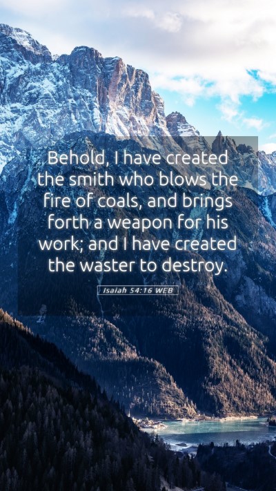 Picture 05 - Isaiah 54:16 WEB Mobile Phone Wallpaper - Behold, I have created the smith who blows the - Mobile Bible Verse Wallpaper