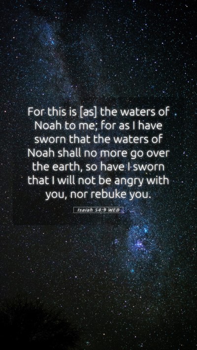 Picture 05 - Isaiah 54:9 WEB Mobile Phone Wallpaper - For this is [as] the waters of Noah to me; for as - Mobile Bible Verse Wallpaper