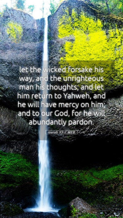 Picture 05 - Isaiah 55:7 WEB Mobile Phone Wallpaper - let the wicked forsake his way, and the - Mobile Bible Verse Wallpaper