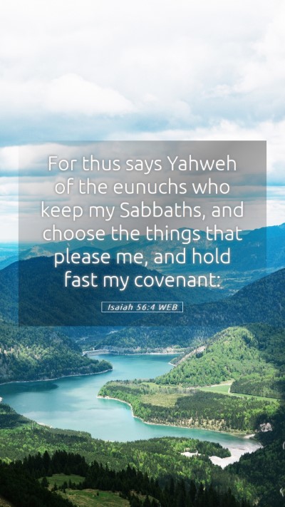 Picture 05 - Isaiah 56:4 WEB Mobile Phone Wallpaper - For thus says Yahweh of the eunuchs who keep my - Mobile Bible Verse Wallpaper