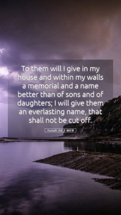 Picture 05 - Isaiah 56:5 WEB Mobile Phone Wallpaper - To them will I give in my house and within my - Mobile Bible Verse Wallpaper