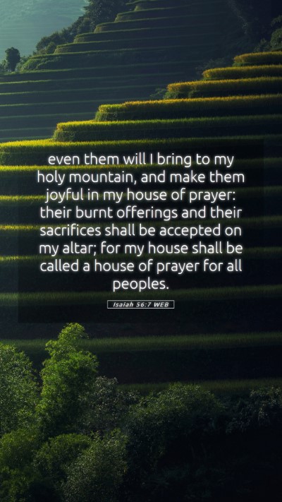 Picture 05 - Isaiah 56:7 WEB Mobile Phone Wallpaper - even them will I bring to my holy mountain, and - Mobile Bible Verse Wallpaper