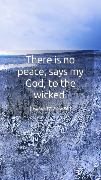 Picture 05 - Isaiah 57:21 WEB Mobile Phone Wallpaper - There is no peace, says my God, to the - Mobile Bible Verse Wallpaper