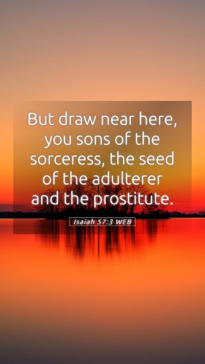 Picture 05 - Isaiah 57:3 WEB Mobile Phone Wallpaper - But draw near here, you sons of the sorceress, - Mobile Bible Verse Wallpaper