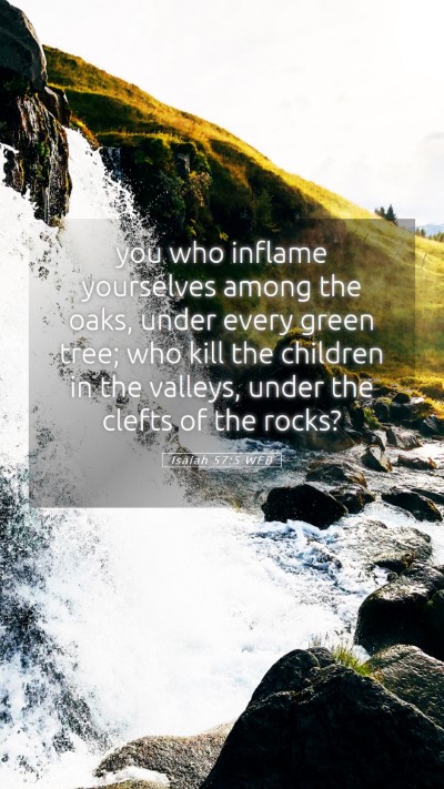 Picture 05 - Isaiah 57:5 WEB Mobile Phone Wallpaper - you who inflame yourselves among the oaks, under - Mobile Bible Verse Wallpaper