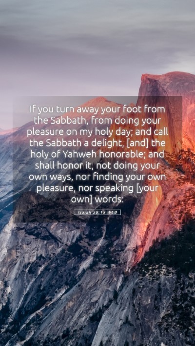 Picture 05 - Isaiah 58:13 WEB Mobile Phone Wallpaper - If you turn away your foot from the Sabbath, from - Mobile Bible Verse Wallpaper