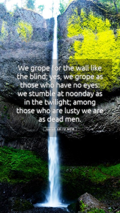 Picture 05 - Isaiah 59:10 WEB Mobile Phone Wallpaper - We grope for the wall like the blind; yes, we - Mobile Bible Verse Wallpaper