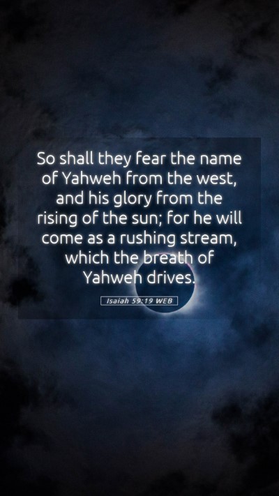 Picture 05 - Isaiah 59:19 WEB Mobile Phone Wallpaper - So shall they fear the name of Yahweh from the - Mobile Bible Verse Wallpaper