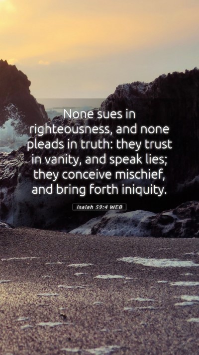 Picture 05 - Isaiah 59:4 WEB Mobile Phone Wallpaper - None sues in righteousness, and none pleads in - Mobile Bible Verse Wallpaper