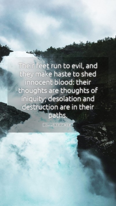 Picture 05 - Isaiah 59:7 WEB Mobile Phone Wallpaper - Their feet run to evil, and they make haste to - Mobile Bible Verse Wallpaper
