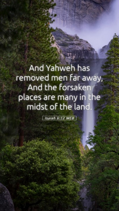 Picture 05 - Isaiah 6:12 WEB Mobile Phone Wallpaper - And Yahweh has removed men far away, And the - Mobile Bible Verse Wallpaper