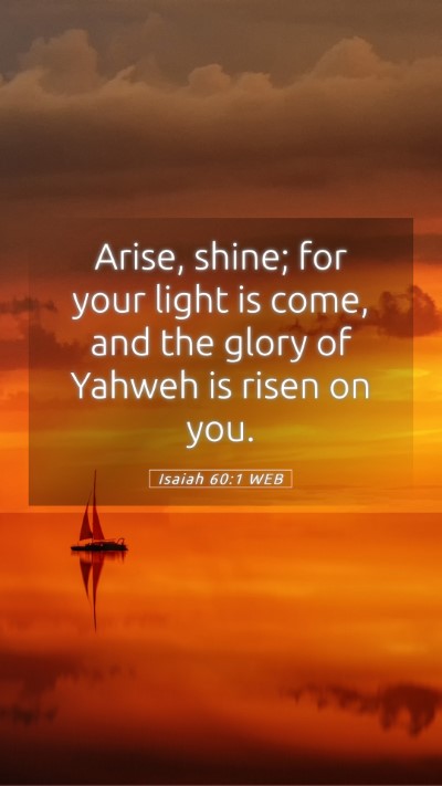 Picture 05 - Isaiah 60:1 WEB Mobile Phone Wallpaper - Arise, shine; for your light is come, and the - Mobile Bible Verse Wallpaper