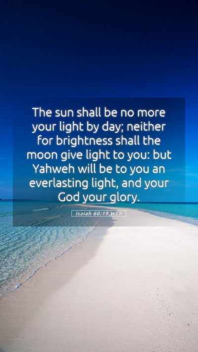 Picture 05 - Isaiah 60:19 WEB Mobile Phone Wallpaper - The sun shall be no more your light by day; - Mobile Bible Verse Wallpaper