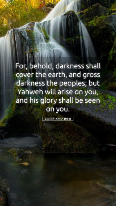 Picture 05 - Isaiah 60:2 WEB Mobile Phone Wallpaper - For, behold, darkness shall cover the earth, and - Mobile Bible Verse Wallpaper