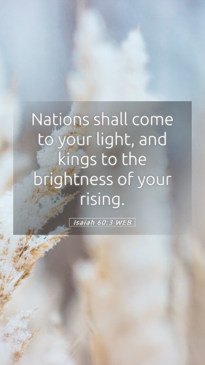 Picture 05 - Isaiah 60:3 WEB Mobile Phone Wallpaper - Nations shall come to your light, and kings to - Mobile Bible Verse Wallpaper