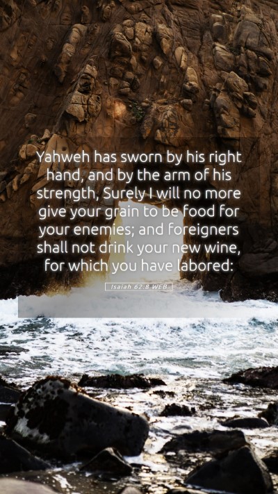 Picture 05 - Isaiah 62:8 WEB Mobile Phone Wallpaper - Yahweh has sworn by his right hand, and by the - Mobile Bible Verse Wallpaper