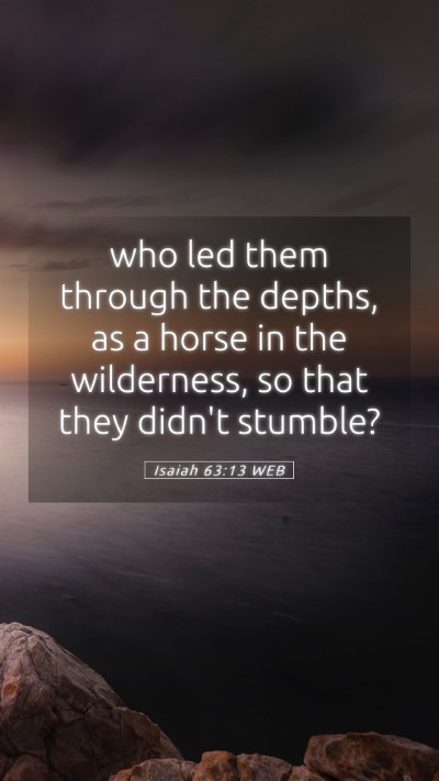 Picture 05 - Isaiah 63:13 WEB Mobile Phone Wallpaper - who led them through the depths, as a horse in - Mobile Bible Verse Wallpaper