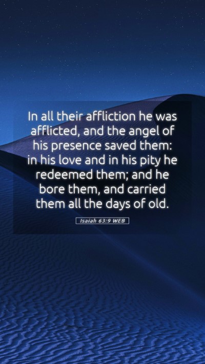 Picture 05 - Isaiah 63:9 WEB Mobile Phone Wallpaper - In all their affliction he was afflicted, and the - Mobile Bible Verse Wallpaper