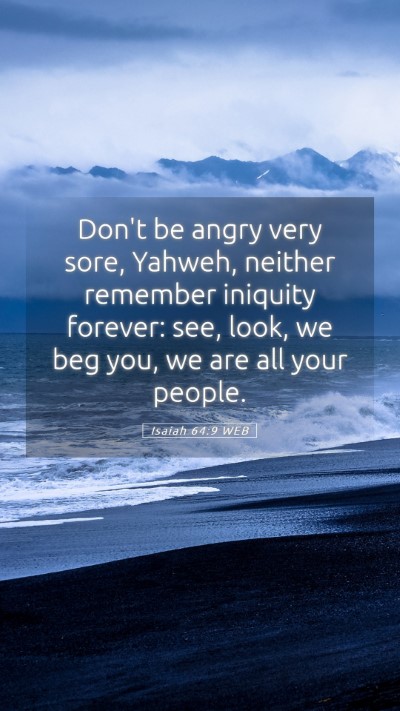 Picture 05 - Isaiah 64:9 WEB Mobile Phone Wallpaper - Don't be angry very sore, Yahweh, neither - Mobile Bible Verse Wallpaper