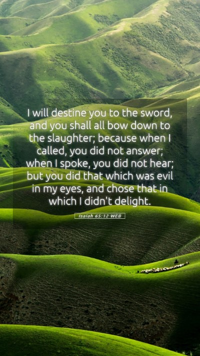 Picture 05 - Isaiah 65:12 WEB Mobile Phone Wallpaper - I will destine you to the sword, and you shall - Mobile Bible Verse Wallpaper