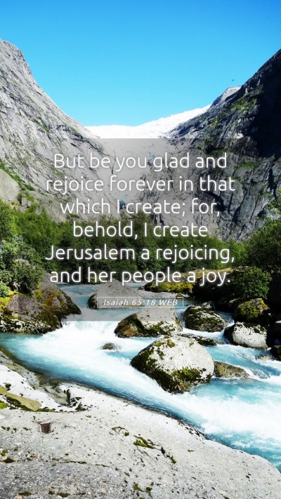 Picture 05 - Isaiah 65:18 WEB Mobile Phone Wallpaper - But be you glad and rejoice forever in that which - Mobile Bible Verse Wallpaper