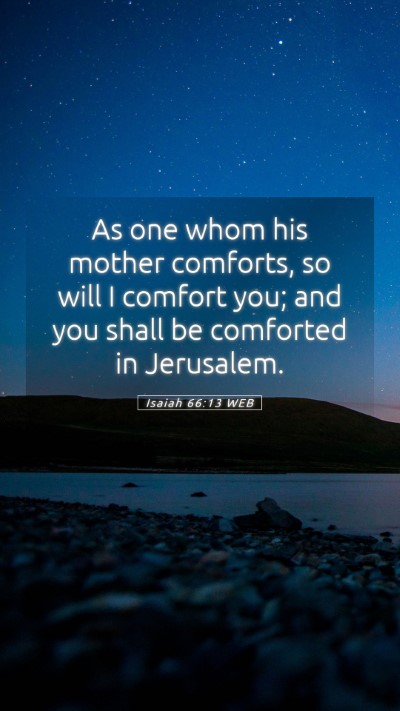 Picture 05 - Isaiah 66:13 WEB Mobile Phone Wallpaper - As one whom his mother comforts, so will I - Mobile Bible Verse Wallpaper