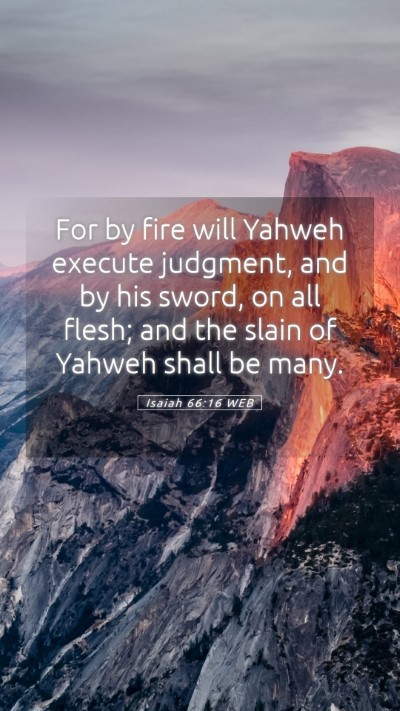 Picture 05 - Isaiah 66:16 WEB Mobile Phone Wallpaper - For by fire will Yahweh execute judgment, and by - Mobile Bible Verse Wallpaper