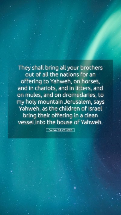 Picture 05 - Isaiah 66:20 WEB Mobile Phone Wallpaper - They shall bring all your brothers out of all the - Mobile Bible Verse Wallpaper