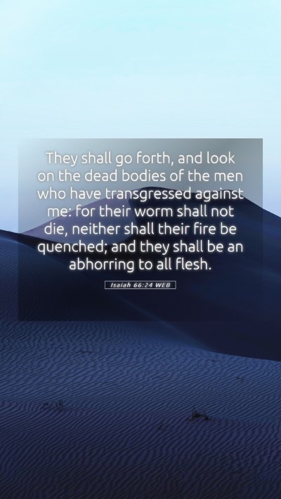 Picture 05 - Isaiah 66:24 WEB Mobile Phone Wallpaper - They shall go forth, and look on the dead bodies - Mobile Bible Verse Wallpaper