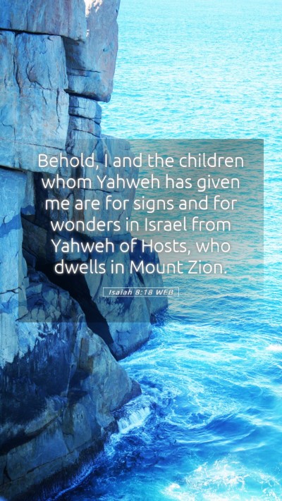 Picture 05 - Isaiah 8:18 WEB Mobile Phone Wallpaper - Behold, I and the children whom Yahweh has given - Mobile Bible Verse Wallpaper