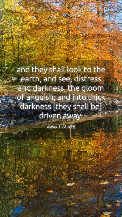 Picture 05 - Isaiah 8:22 WEB Mobile Phone Wallpaper - and they shall look to the earth, and see, - Mobile Bible Verse Wallpaper