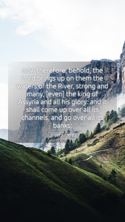 Picture 05 - Isaiah 8:7 WEB Mobile Phone Wallpaper - now therefore, behold, the Lord brings up on them - Mobile Bible Verse Wallpaper