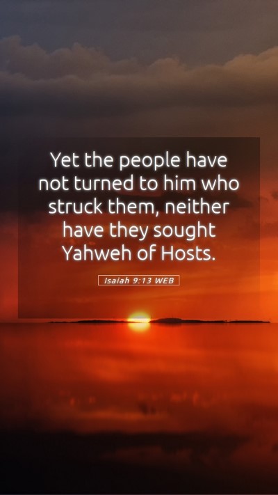 Picture 05 - Isaiah 9:13 WEB Mobile Phone Wallpaper - Yet the people have not turned to him who struck - Mobile Bible Verse Wallpaper