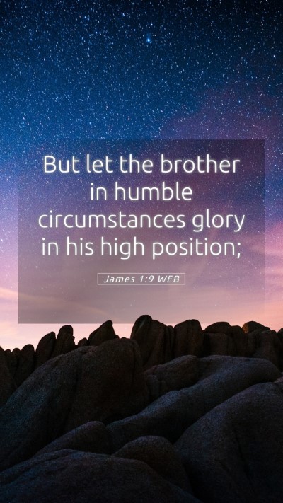 Picture 05 - James 1:9 WEB Mobile Phone Wallpaper - But let the brother in humble circumstances glory - Mobile Bible Verse Wallpaper