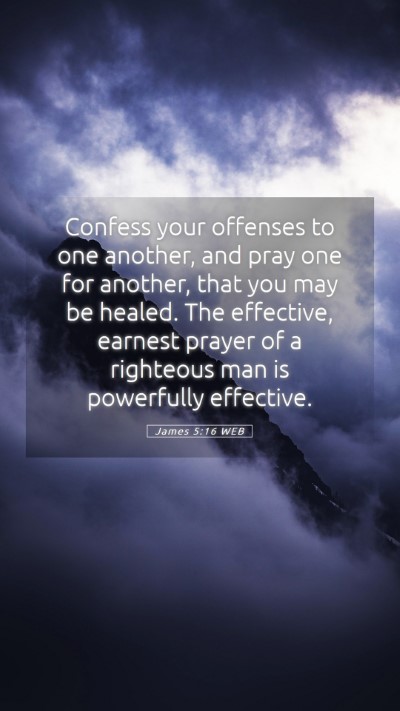 Picture 05 - James 5:16 WEB Mobile Phone Wallpaper - Confess your offenses to one another, and pray - Mobile Bible Verse Wallpaper