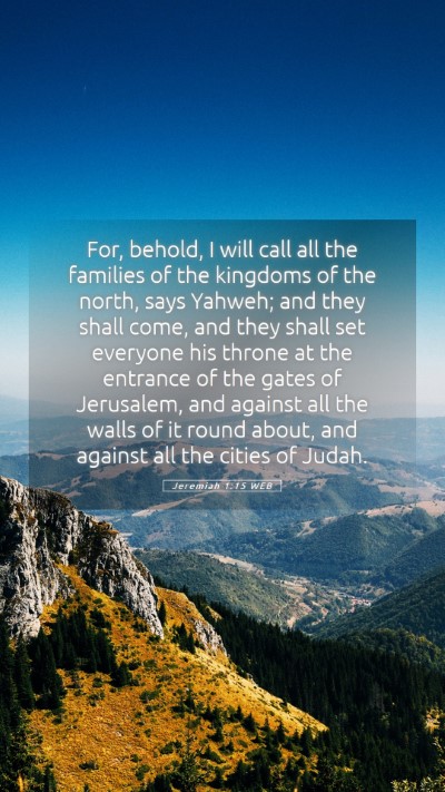Picture 05 - Jeremiah 1:15 WEB Mobile Phone Wallpaper - For, behold, I will call all the families of the - Mobile Bible Verse Wallpaper