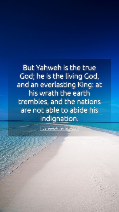 Picture 05 - Jeremiah 10:10 WEB Mobile Phone Wallpaper - But Yahweh is the true God; he is the living God, - Mobile Bible Verse Wallpaper