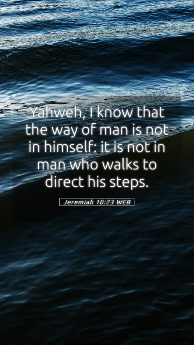 Picture 05 - Jeremiah 10:23 WEB Mobile Phone Wallpaper - Yahweh, I know that the way of man is not in - Mobile Bible Verse Wallpaper