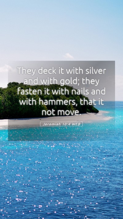 Picture 05 - Jeremiah 10:4 WEB Mobile Phone Wallpaper - They deck it with silver and with gold; they - Mobile Bible Verse Wallpaper