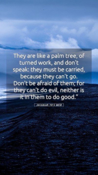 Picture 05 - Jeremiah 10:5 WEB Mobile Phone Wallpaper - They are like a palm tree, of turned work, and - Mobile Bible Verse Wallpaper