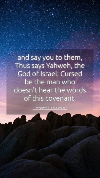 Picture 05 - Jeremiah 11:3 WEB Mobile Phone Wallpaper - and say you to them, Thus says Yahweh, the God of - Mobile Bible Verse Wallpaper