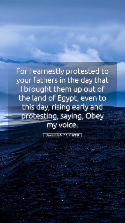 Picture 05 - Jeremiah 11:7 WEB Mobile Phone Wallpaper - For I earnestly protested to your fathers in the - Mobile Bible Verse Wallpaper