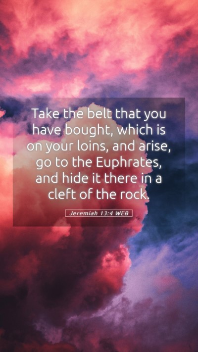 Picture 05 - Jeremiah 13:4 WEB Mobile Phone Wallpaper - Take the belt that you have bought, which is on - Mobile Bible Verse Wallpaper