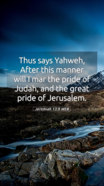 Picture 05 - Jeremiah 13:9 WEB Mobile Phone Wallpaper - Thus says Yahweh, After this manner will I mar - Mobile Bible Verse Wallpaper