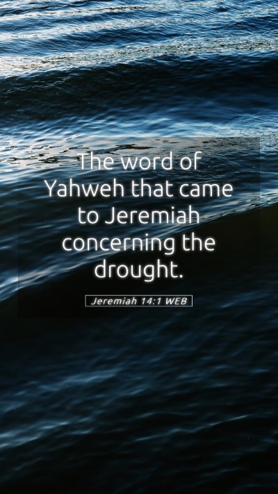 Picture 05 - Jeremiah 14:1 WEB Mobile Phone Wallpaper - The word of Yahweh that came to Jeremiah - Mobile Bible Verse Wallpaper