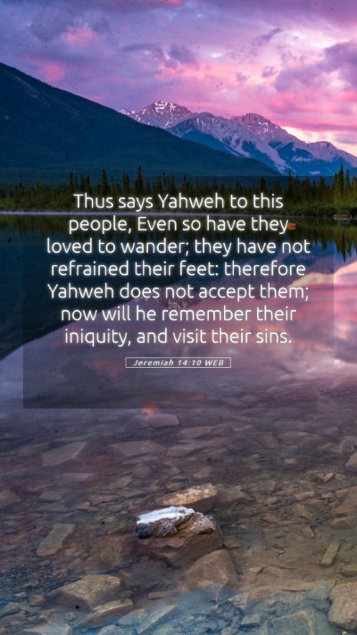 Picture 05 - Jeremiah 14:10 WEB Mobile Phone Wallpaper - Thus says Yahweh to this people, Even so have - Mobile Bible Verse Wallpaper