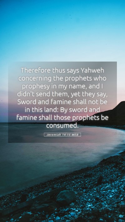Picture 05 - Jeremiah 14:15 WEB Mobile Phone Wallpaper - Therefore thus says Yahweh concerning the - Mobile Bible Verse Wallpaper