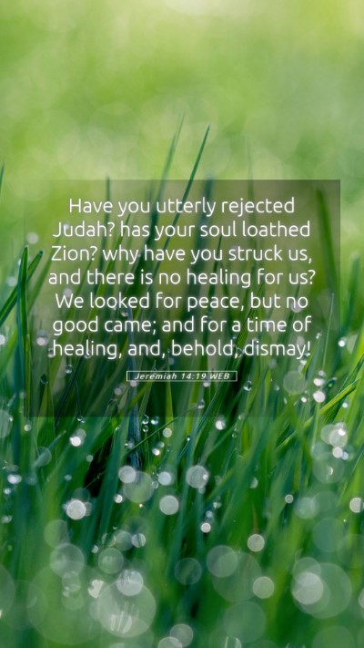 Picture 05 - Jeremiah 14:19 WEB Mobile Phone Wallpaper - Have you utterly rejected Judah? has your soul - Mobile Bible Verse Wallpaper