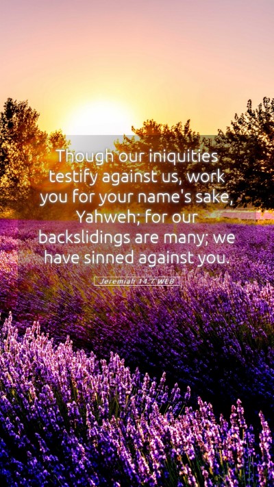 Picture 05 - Jeremiah 14:7 WEB Mobile Phone Wallpaper - Though our iniquities testify against us, work - Mobile Bible Verse Wallpaper