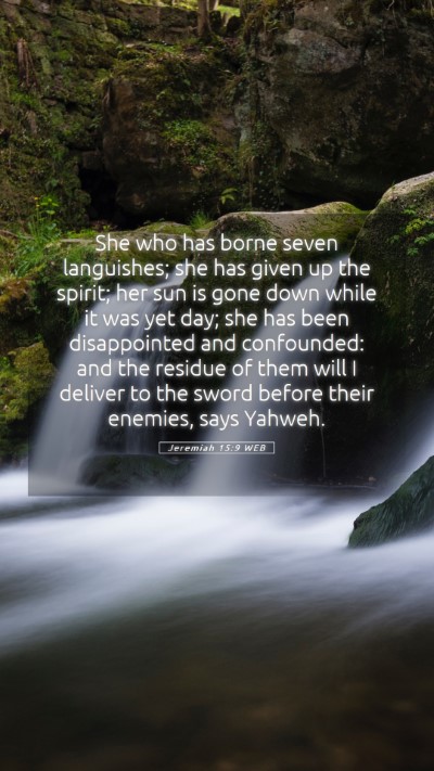 Picture 05 - Jeremiah 15:9 WEB Mobile Phone Wallpaper - She who has borne seven languishes; she has given - Mobile Bible Verse Wallpaper